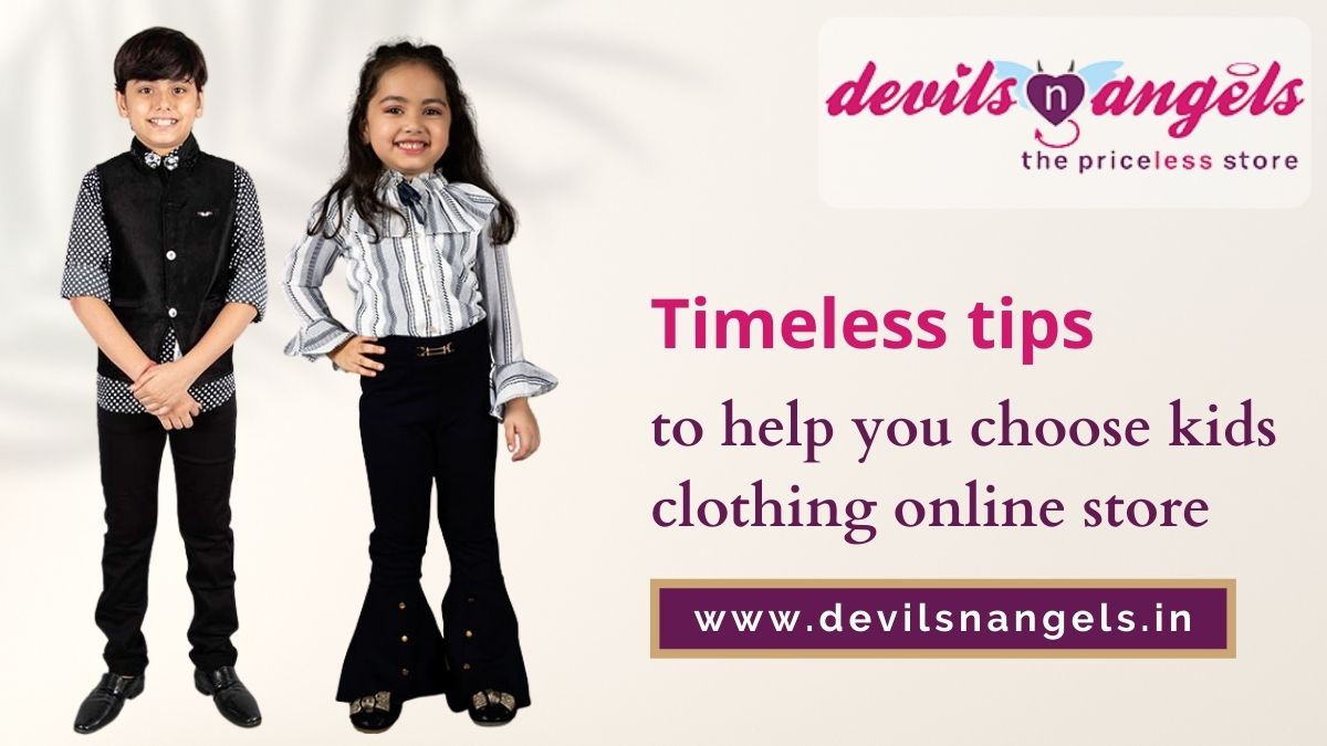 Timeless Tips to Help You Choose Kids Clothing Online Store